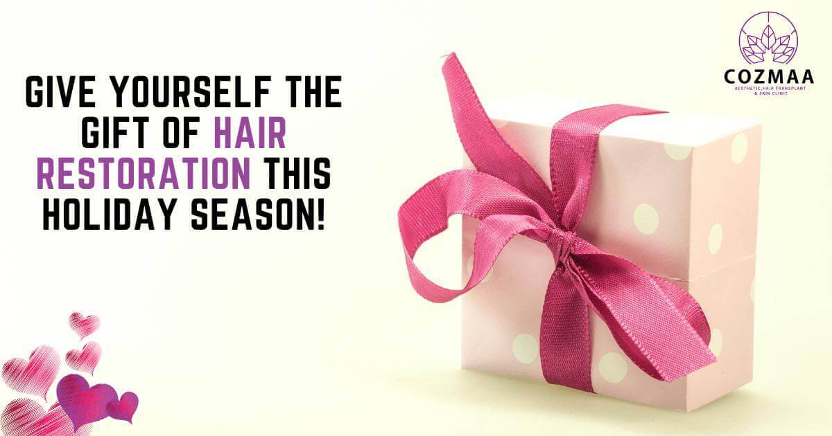 Give Yourself the Gift of Hair Restoration This Holiday Season!